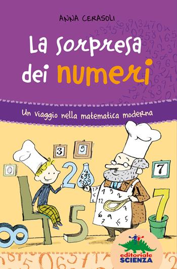 La sorpresa dei numeri. Un viaggio nella matematica simpatica - Anna Cerasoli - Libro Editoriale Scienza 2013, Non solo numeri | Libraccio.it