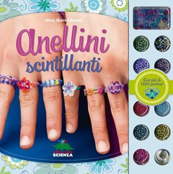 Anellini scintillanti. Con gadget - Anne Akers Johnson - Libro Editoriale Scienza 2013, Scienza a parte | Libraccio.it