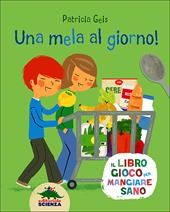 Una mela al giorno! Il libro gioco per mangiare sano