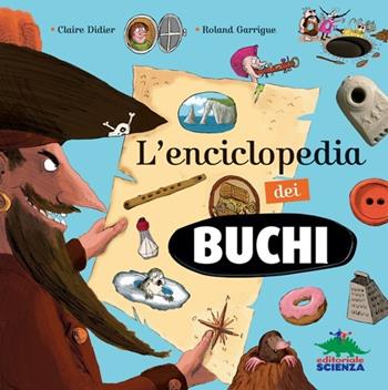 L' enciclopedia dei buchi - Claire Didier - Libro Editoriale Scienza 2013, A tutta scienza | Libraccio.it