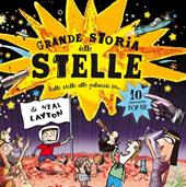 Grande storia delle stelle. Scopri stelle, galassie, pianeti, buchi neri e tanto altro...