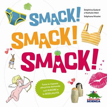 Smack! Smack! Smack! - Delphine Godard, Nathalie Weil - Libro Editoriale Scienza 2014, A tutta scienza | Libraccio.it