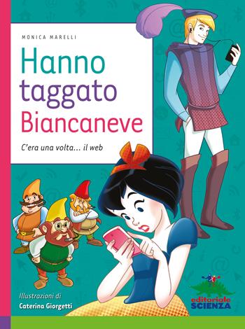 Hanno taggato Biancaneve. C'era una volta... il web - Monica Marelli - Libro Editoriale Scienza 2014, Racconti di scienza | Libraccio.it