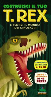 Costruisci il tuo T-Rex e scopri il mondo dei dinosauri. Libro pop-up. Con modellino di 49 pezzi