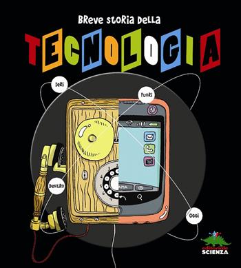 Breve storia della tecnologia - Paul Beaupère, Anne-Sophie Cayrey - Libro Editoriale Scienza 2014, A tutta scienza | Libraccio.it