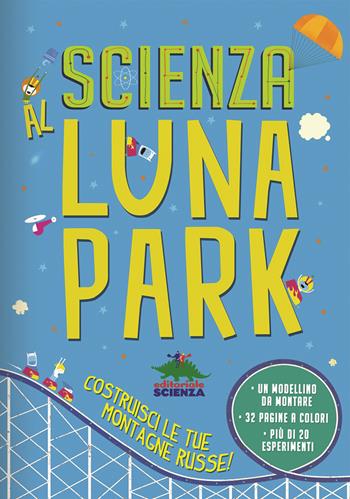 Scienza al luna park. Con gadget - Chris Oxlade - Libro Editoriale Scienza 2015, Pop-up & co. | Libraccio.it