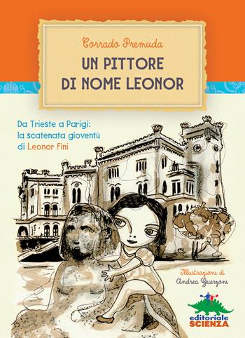 Un pittore di nome Leonor - Corrado Premuda - Libro Editoriale Scienza 2015 | Libraccio.it