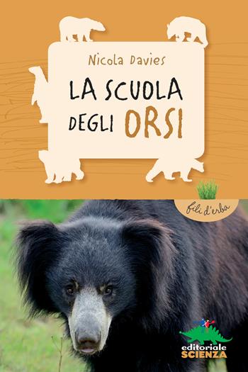 La scuola degli orsi - Nicola Davies - Libro Editoriale Scienza 2015, Fili d'erba | Libraccio.it
