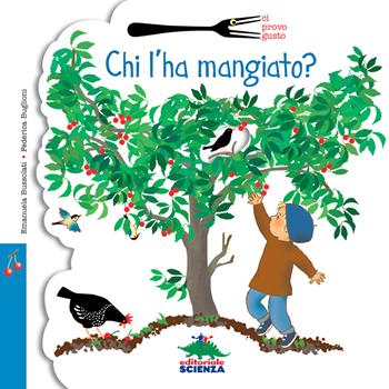 Chi l'ha mangiato? - Emanuela Bussolati, Federica Buglioni - Libro Editoriale Scienza 2015, Ci provo gusto | Libraccio.it