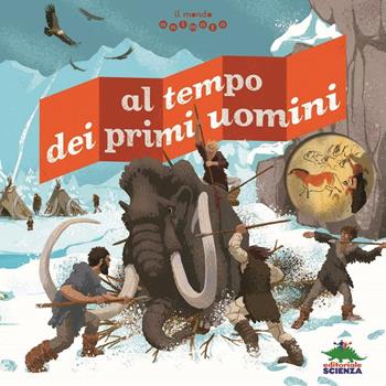 Al tempo dei primi uomini. Il mondo animato - Jean-Baptiste de Panafieu - Libro Editoriale Scienza 2015, Pop-up & co. | Libraccio.it