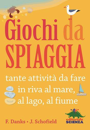 Giochi da spiaggia. Ediz. illustrata - Fiona Danks, Jo Schofield - Libro Editoriale Scienza 2016, Libri per fare | Libraccio.it