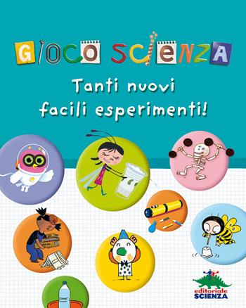 Gioco scienza. Tanti nuovi facili esperimenti. Ediz. illustrata - Delphine Grinberg - Libro Editoriale Scienza 2017, Scienza Snack | Libraccio.it