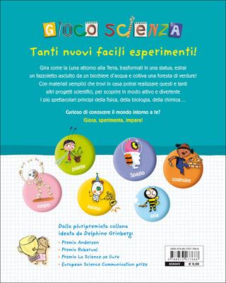 Gioco scienza. Tanti nuovi facili esperimenti. Ediz. illustrata - Delphine Grinberg - Libro Editoriale Scienza 2017, Scienza Snack | Libraccio.it