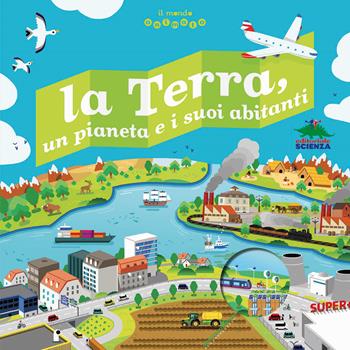 La terra, un pianeta e i suoi abitanti. Il mondo animato. Ediz. illustrata - Anne-Sophie Baumann - Libro Editoriale Scienza 2017, Pop-up & co. | Libraccio.it