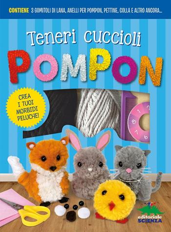Teneri cuccioli Pompon. Crea i tuoi morbidi peluche! Con gadget - Jaclyn Crupi - Libro Editoriale Scienza 2016, Scienza a parte | Libraccio.it