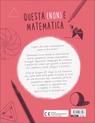 Questa (non) è matematica. Un libro di attività per disegnare con intelligenza - Anna Weltman - Libro Editoriale Scienza 2017, A tutta scienza | Libraccio.it