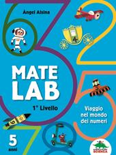 Mate Lab 1º livello. Viaggio nel mondo dei numeri