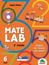 Mate Lab 2º livello. Viaggio nel mondo dei numeri