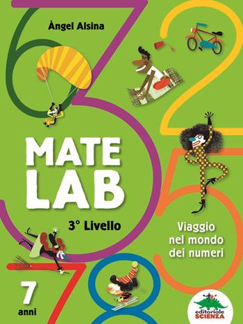 Mate Lab 3º livello. Viaggio nel mondo dei numeri - Angel Alsina - Libro Editoriale Scienza 2018, A tutta matematica | Libraccio.it