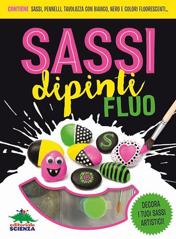 Sassi dipinti fluo. Ediz. a colori - Jaclyn Crupi - Libro Editoriale Scienza 2017, Scienza a parte | Libraccio.it