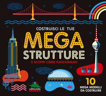 Costruisci le tue mega strutture e scopri come funzionano. 10 mega modelli da costruire. Ediz. illustrata. Con gadget - Ian Graham - Libro Editoriale Scienza 2017, Pop-up & co. | Libraccio.it