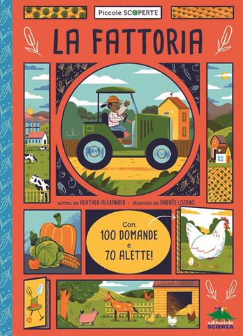 La fattoria. Con 100 domande e 70 alette! - Heather Alexander - Libro Editoriale Scienza 2018, Piccole scoperte | Libraccio.it