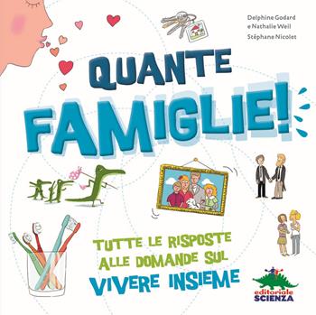 Quante famiglie! Tutte le risposte alle domande sul vivere insieme - Delphine Godard, Nathalie Weil - Libro Editoriale Scienza 2018, Pop-up & co. | Libraccio.it