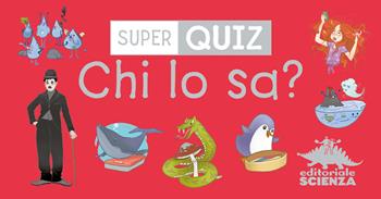 Chi lo sa? Super quiz. Con 100 Carte - Géraldine Maincent - Libro Editoriale Scienza 2018, Quiz | Libraccio.it