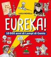 Eureka! 10.000 anni di lampi di genio