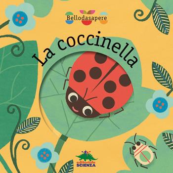 La coccinella - Magali Attiogbé - Libro Editoriale Scienza 2019, Bello da sapere | Libraccio.it