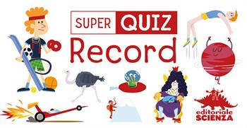 Super quiz: record - Anne Royer - Libro Editoriale Scienza 2019, Quiz | Libraccio.it