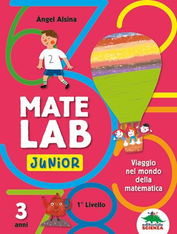 Mate Lab Junior 1º livello - Angel Alsina - Libro Editoriale Scienza 2019, A tutta matematica | Libraccio.it