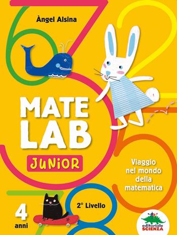 Mate Lab Junior 2º livello - Angel Alsina - Libro Editoriale Scienza 2019, A tutta matematica | Libraccio.it