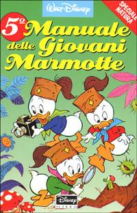 Manuale delle giovani marmotte. Vol. 5: Speciale natura. - Walt Disney - Libro Disney Libri 1992, Manuale delle giovani marmotte | Libraccio.it