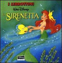 La sirenetta  - Libro Disney Libri 1997, I librottini | Libraccio.it