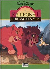 Il re Leone II. Il regno di Simba  - Libro Disney Libri 1999, Classics | Libraccio.it