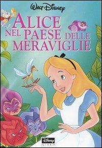 Alice nel paese delle meraviglie. Ediz. illustrata  - Libro Disney Libri 1999, Disneyana | Libraccio.it