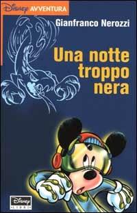 Una notte troppo nera - Gianfranco Nerozzi - Libro Disney Libri 2000, Disney avventura | Libraccio.it