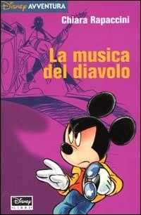 La musica del diavolo - Chiara Rapaccini - Libro Disney Libri 2000, Disney avventura | Libraccio.it