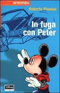 In fuga con Peter - Roberto Piumini - Libro Disney Libri 2000, Disney avventura | Libraccio.it