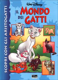 Scopri con gli Aristogatti il mondo dei gatti - Jean-Pierre Bernier, Antonin Iommi - Libro Disney Libri 2001, Scopri con... | Libraccio.it