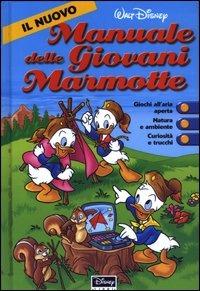 Il nuovo manuale delle giovani marmotte  - Libro Disney Libri 2002, Manuale delle giovani marmotte | Libraccio.it