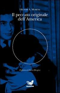 Il peccato originale dell'America - Héctor A. Murena - Libro Irradiazioni 2007 | Libraccio.it