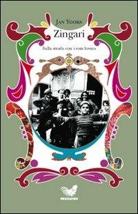 Zingari. Sulla strada con i rom lovara - Jan Yoors - Libro Irradiazioni 2008 | Libraccio.it