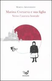 Marina Cvetaeva e sua figlia. Verso l'aurora boreale