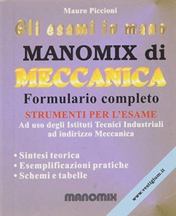 Manomix di meccanica. Per le Scuole superiori - Mauro Piccioni - Libro Manomix 2003, Gli esami in mano | Libraccio.it