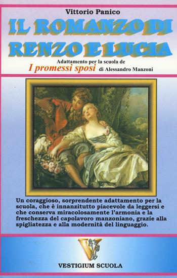 Il romanzo di Renzo e Lucia. Adattamento de «I promessi sposi» d'Alessandro Manzoni per la scuola - Vittorio Panico - Libro Vestigium Scuola 1999, Impulsi alla lettura per gli anni 2000 | Libraccio.it