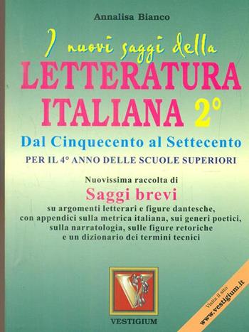 I nuovi saggi della letteratura italiana. Per le Scuole superiori. Vol. 2: Dal Cinquecento al Settecento. - Annalisa Bianco - Libro Vestigium 2006 | Libraccio.it