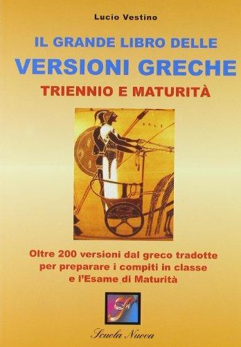 Il grande libro delle versioni greche per il triennio e la maturità. - Lucio Vestino - Libro Scuola Nuova 2008 | Libraccio.it