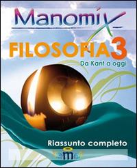 Manomix di filosofia. Riassunto completo. Vol. 3  - Libro Manomix 2009, Manomix | Libraccio.it